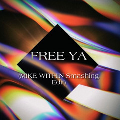 SNBRN - Free Ya (Mike Within Smashing Edit)