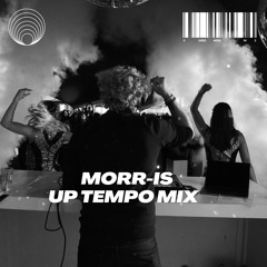 Morr-Is Up tempo Mix