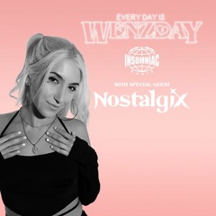 Nostalgix - Everyday Is Wenzday Mix on Insomniac Radio