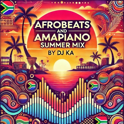 AFROBEATS AND AMAPIANO SUMMER MIX BY @DJKAOFFICIAL