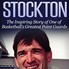 Read KINDLE 💌 John Stockton: The Inspiring Story of One of Basketball's Greatest Poi