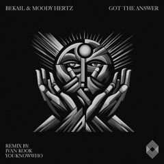 Bekail, Moody Hertz - Got The Answer (Ivan Kook Remix) [Kryked]
