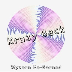 Krazy Back (WYVERN Re - Borned)