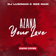 Azana - Your Love (DJ Lusiman & Gee Man's Gqom Cover)