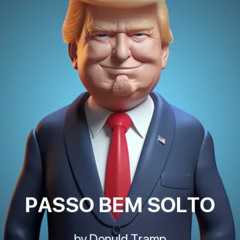 PASSO BEM SOLTO | Donuld Trump