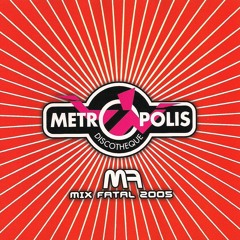 Metropolis - mix Fatal 2005