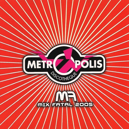 Metropolis - mix Fatal 2005