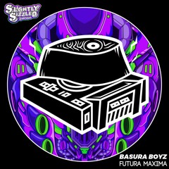Basura Boyz - Futura Maxima [Slightly Sizzled Records]