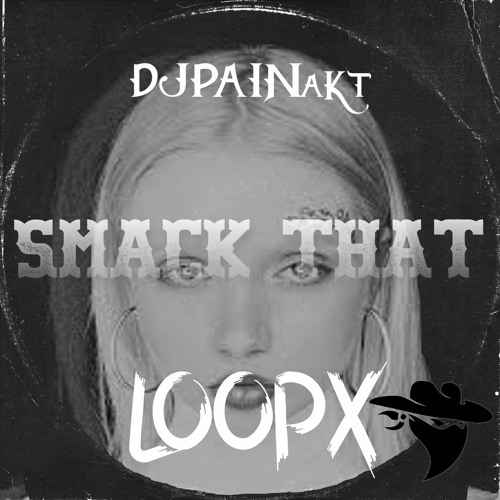 Smack That - Akon (BAYBE Cover) REMIX:DJPAINakt