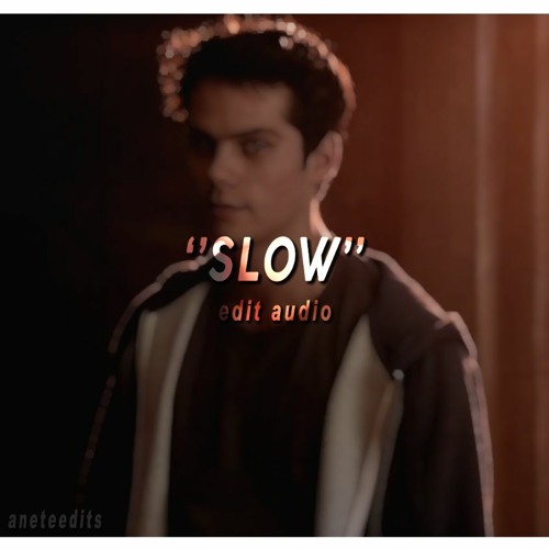 SLOW (edit audio)