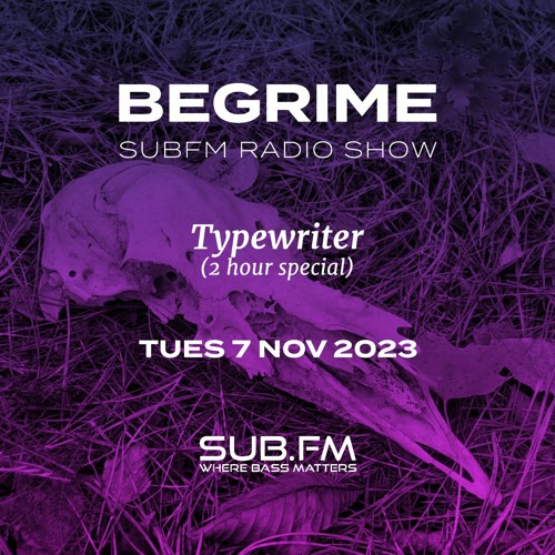 Begrime Typewriter Big Bangers - 07 Nov 2023