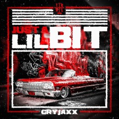 CryJaxx & Lucy Malfroy - Just A Lil Bit