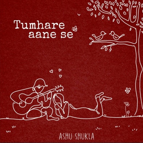 Tumhare aane se - Ashu Shukla