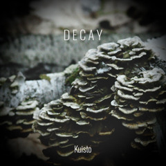Kuisto- Decay