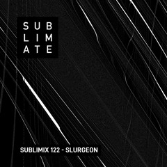 Sublimix #122 - Slurgeon
