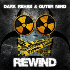 Dark Rehab & Outer Mind - Rewind (Radio Edit) [FREE DOWNLOAD]