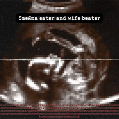 Smegma Eater And Wife Beater