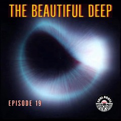 Beautiful Deep w/Soul Roots Radio  - Episode  19