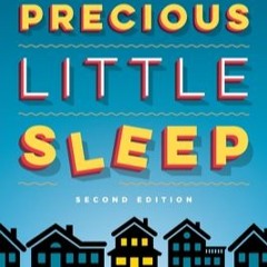 READ/DOWNLOAD Precious Little Sleep: The Complete Baby Sleep Guide for Modern Parents [PDF READ