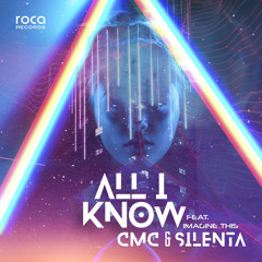 CMC & Silenta - All I Know (feat. Imagine This) (Original Mix)