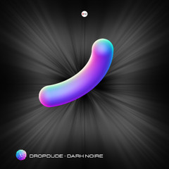 DARK NOIRE - Drop Dude