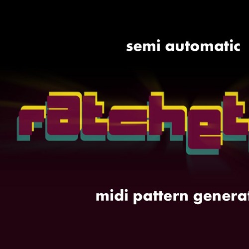 Ratcheteer - Semi-Automatic MIDI Pattern Generator
