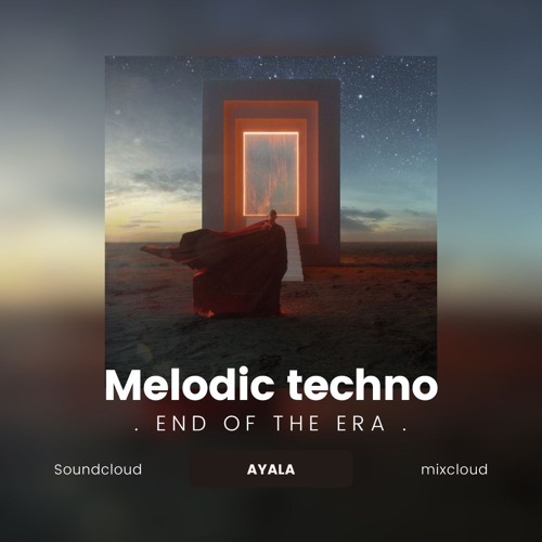 END OF THE ERA - melodic techno set mix