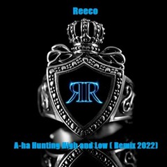 A - Ha - Hunting High And Low (Reeco Remix 2022)
