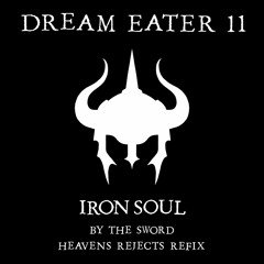 Ironsoul - By The Sword / Heavens Rejects Refix - Dream Eater 011