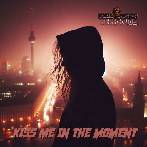 Kiss Me in the Moment