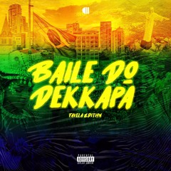 DJ DEKKAPA - Baile Do Dekkapa (Favela Edition)