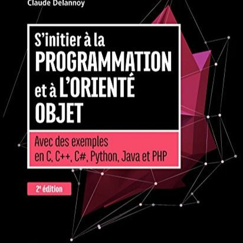 [Télécharger le livre] S'initier à la programmation et à l'orienté objet: Avec des exemples en