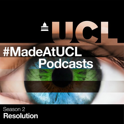 #MadeAtUCL Podcasts - Resolution