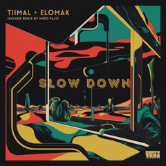 TIIMAL, Elomak - Slow Down (Miro Pajic Remix)