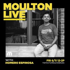 Moulton Live w/Homero Espinosa 6/11/21