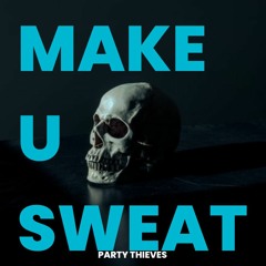PARTY THIEVES - MAKE YOU SWEAT
