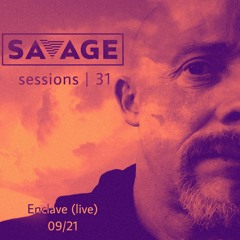Savage Sessions | 31 | Enclave [Live](AU)