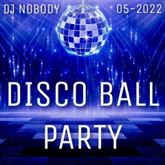 DJ NOBODY presents DISCO BALL 05-2022