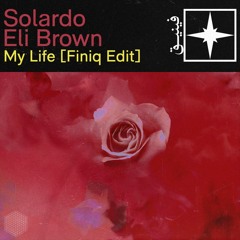 Solardo & Eli Brown - My Life (Finiq Edit)