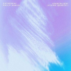 Searchlight (String Quartet)by Cathedral & Philip Daniel