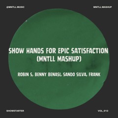 Show Hands For Epic Satisfaction (MNTLL Mashup)