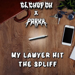 El Chop Oh X Parkx - My Lawyer Hit The Spliff (Free DL)