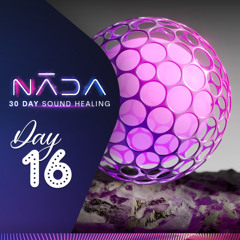 NĀDA : DAY 16 | 963Hz | Pineal Gland Activation | 30 Days of Sound Healing