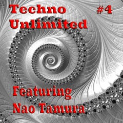 Techno Unlimited #4 Featuring - Nao Tamura