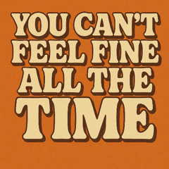 Beat 799 - You Can't Feel Fine All the Time