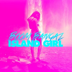 Boom Bangaz- Island Girl