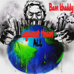 Bam Khaddy - Against Them All