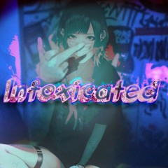 Intoxicated (Prod. Beatpatch)