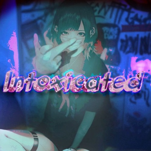 Intoxicated (Prod. Beatpatch)