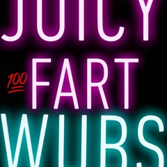 Big Juicy Fart Wubs